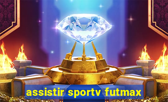 assistir sportv futmax